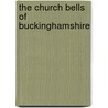 The Church Bells of Buckinghamshire by Alfred Heneage Cocks