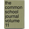 The Common School Journal Volume 11 door Horace Mann