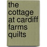 The Cottage at Cardiff Farms Quilts door Kathy Cardiff
