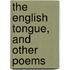 The English Tongue, and Other Poems