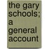 The Gary Schools; A General Account