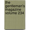 The Gentleman's Magazine Volume 234 by John Nichols