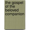 The Gospel Of The Beloved Companion by Jehanne De Quillan