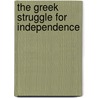 The Greek struggle for independence door Nico S. Koppo