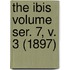 The Ibis Volume Ser. 7, V. 3 (1897)