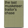 The Last Musketeer: Traitor's Chase by Stuart Gibbs
