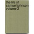 The Life of Samuel Johnson Volume 2