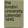 The London University Calendar 1845 door General Books