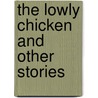 The Lowly Chicken And Other Stories by Darren St Mart