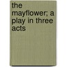 The Mayflower; A Play in Three Acts door Louis Napoleon Parker