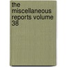 The Miscellaneous Reports Volume 38 door New York Superior Court