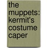 The Muppets: Kermit's Costume Caper door Martha T. Ottersley