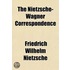 The Nietzsche-Wagner Correspondence