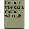 The One True Cat a Memoir with Cats door Chuck Taylor