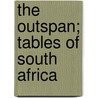 The Outspan; Tables of South Africa door Percy Fitzpatrick