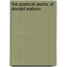 The Poetical Works of Donald Watson door Donald Watson