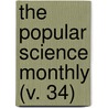 The Popular Science Monthly (V. 34) door Unknown Author