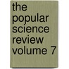 The Popular Science Review Volume 7 by James Samuelson