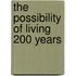 The Possibility of Living 200 Years