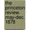 The Princeton Review. May-Dec. 1878 by Unknown Author