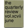 The Quarterly Review Vol.Xcvii June door The Quarterly Review September