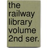 The Railway Library Volume 2nd Ser. door Thompson Slason 1849-1935