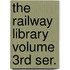 The Railway Library Volume 3rd Ser.