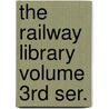 The Railway Library Volume 3rd Ser. by Thompson Slason 1849-1935