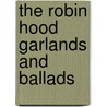 The Robin Hood Garlands and Ballads by Francis Douce