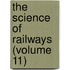 The Science Of Railways (Volume 11)