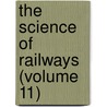 The Science Of Railways (Volume 11) door Marshall Monroe Kirkman