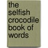 The Selfish Crocodile Book Of Words