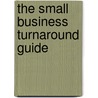 The Small Business Turnaround Guide door Sandy Steinman
