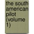 The South American Pilot (Volume 1)