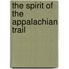 The Spirit of the Appalachian Trail by Susan Power Bratton