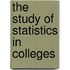 The Study of Statistics in Colleges