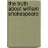 The Truth About William Shakespeare