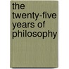 The Twenty-Five Years Of Philosophy door Eckart Forster