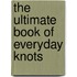 The Ultimate Book of Everyday Knots