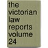 The Victorian Law Reports Volume 24