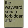 The Wayward Son/ A Forbidden Affair door Yvonne Lindsay