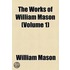 The Works of William Mason Volume 1