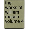 The Works of William Mason Volume 4 door William Mason