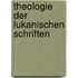 Theologie Der Lukanischen Schriften
