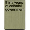 Thirty Years of Colonial Government door Stanley Lane-Poole