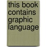 This Book Contains Graphic Language door Rocco Versaci