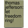 Thomas Jefferson: Let Freedom Ring! door Sneed B. Collard