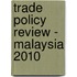 Trade Policy Review - Malaysia 2010