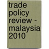 Trade Policy Review - Malaysia 2010 by World Trade Organization