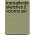 Transatlantic Sketches 2 Volume Set